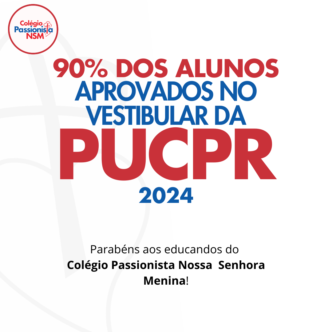 90% dos alunos aprovados no vestibular da PUC Nossa Senhora Menina