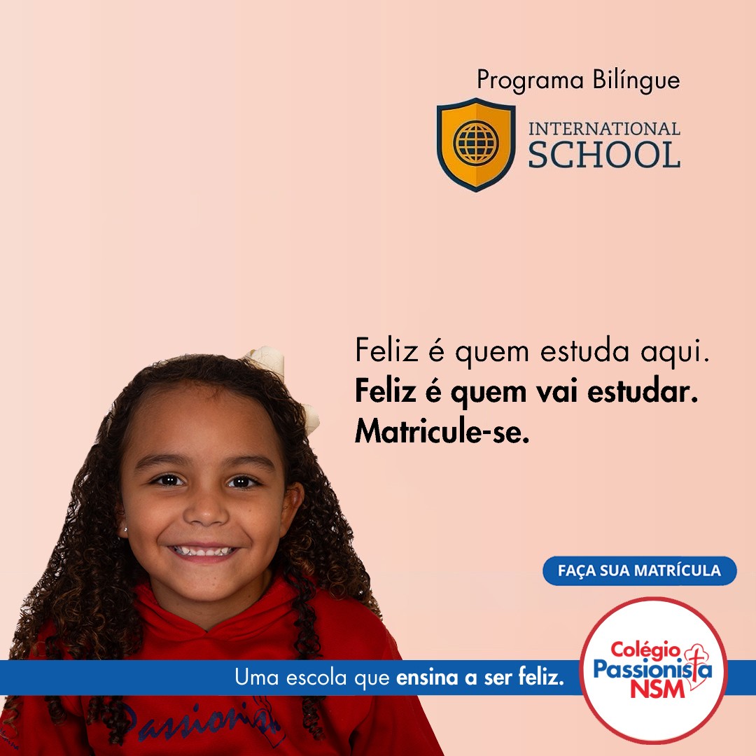 Feliz  quem estuda aqui. Feliz  quem vai estudar. Matricule-se - Nossa Senhora Menina